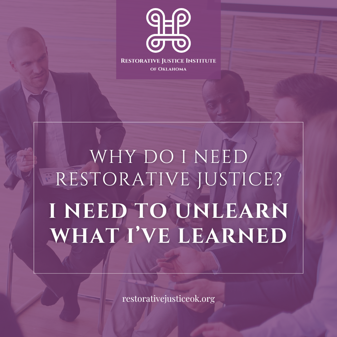 Why do I need restorative justice? I need to unlearn what I've learned